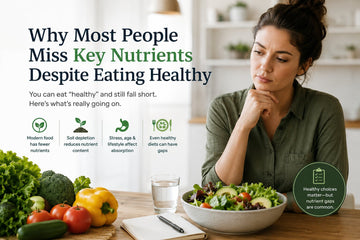 Why Most People Miss Key Nutrients Despite Eating Healthy